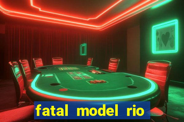 fatal model rio claro s o paulo